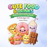 Cute Food&Drinks Coloring Book for Kids Ages 4-8