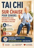 Tai Chi sur Chaise pour Seniors : Renforcement Doux, Équilibre et Autonomie en 10 Minutes par Jour: Programme Illustré de 28 Jours, Étape par Étape, Sans Smartphone ni QR Code — Gros Caractères