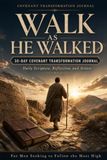 Walk as He Walked: 30-Day Covenant Transformation Journal
