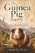 The Guinea Pig Story: Andean Origins, Squeaks, Social Life and the Rodent That Travelled the World