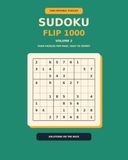 Sudoku Flip 1000PUZZLES: Volume 2: 1,000 New Puzzles from Easy to Expert with Four Per Page and Solutions on the Back