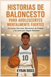 Historias de Baloncesto para Adolescentes Mentalmente Fuertes