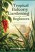 Tropical Balcony Gardening for Beginners: The 30-Day Guide to Growing Herbs, Vegetables, and Tropical Plants in Southeast Asian Apartment Spaces