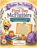 Butter Bee Flutters and the First Day McFlutters: A Social-Emotional Learning & Activity Companion Pack