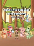 Timmy: Libri GmbH Timmy: The Dinosaur Poop Detective: The Case of the Missing Baby T. Rex