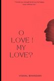 O Love! My Love?