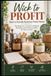 Wick to Profit: Start a Candle Business From Home: The Beginner's Guide to Making, Branding, and Selling Candles for Real Income