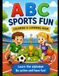 Let's Get Active and Have Fun! A Fun Sports Alphabet Coloring & Learning Book for Kids Ages 3-6