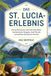 Das Independently Published Das St. Lucia-Erlebnis: Eine kulinarische und kulturelle Reise: Authentische Rezepte, Insel Rituale und zeitlose karibische Aromen Paperback