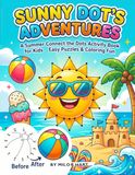 Sunny Dot’s Adventures: A Summer Connect the Dots Activity Book for Kids with Easy Puzzles & Coloring Fun