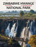 Zimbabwe Hwange National Park: A Stunning Coffee Table Photo Book for Travel and Tourism Enthusiasts