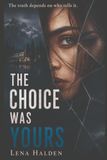 The Choice Was Yours: The truth depends on who tells it.