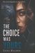The Choice Was Yours: The truth depends on who tells it.