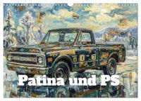 Patina CALVENDO Patina und PS (Wandkalender 2027 DIN A3 quer)