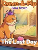 Dave & Pip: The Last Day: A Funny Cat Story and Colouring Book for Kids Ages 5-9