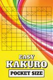 Kakuro Easy: Pocket Size: Mini 4x6 inch Puzzle Book | All Easy Kakuro | 50 Kakuro Puzzles, 102 pages | Compact Travel Sized | Great for hours of ... | Perfect Gift for Puzzle Lovers