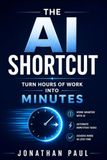 The AI Shortcut: Turn Hours of Work Into Minutes