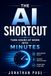 The AI Shortcut: Turn Hours of Work Into Minutes