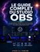 LE OBS Studio: The Complete Guide