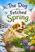 The Dog Who Fetched Spring