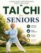 Tai Chi for Seniors: A Simple Guide to Better Balance, Mobility, Strength & Healthy Aging