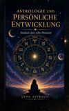 ASTROLOGIE UND PERSÖNLICHE- ENTWICKLUNG: Entdecke dein volles Potenzial