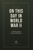 On This Day in World War II: A 365-Day History Journal and Field Notes