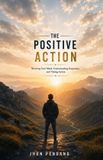 The Libri GmbH The Positive Action: Rewiring Your Mind, Understanding Dopamine, and Taking Action Paperback