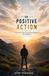 The Libri GmbH The Positive Action: Rewiring Your Mind, Understanding Dopamine, and Taking Action Paperback