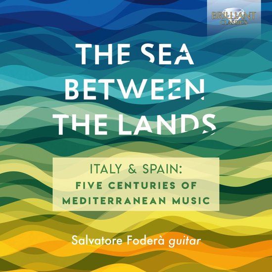 Brilliant Classics Salvatore Foderà - The Sea Between The Lands (Italy & Spain: Five Century Of Mediterranean Music) (CD)