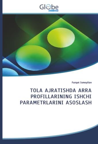 TOLA Globeedit TOLA AJRATISHDA ARRA PROFILLARINING ISHCHI PARAMETRLARINI ASOSLASH Paperback