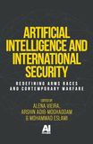 Artificial Intelligence and International Security: Redefining Arms Races and Contemporary Warfare