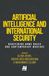 Artificial Intelligence and International Security: Redefining Arms Races and Contemporary Warfare