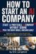 How Independently Published How to Start an Ai Company: Practical playbook for building an AI consulting business, automation agency, or scalable offer with client acquisition, ... no-code systems without becoming a developer