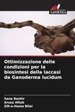 Ottimizzazione OmniScriptum SRL Ottimizzazione delle condizioni per la biosintesi della laccasi da Ganoderma lucidum Paperback