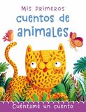 Mis primeros cuentos de animales: Cuéntame un cuento