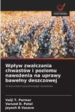 Wplyw OmniScriptum SRL Wplyw zwalczania chwastów i poziomu nawożenia na uprawy bawelny deszczowej: W warunkach po¿udniowego Gud¿aratu