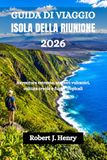 GUIDA DI VIAGGIO ISOLA DELLA RIUNIONE 2026