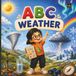 Learn ABC With Weather: Learn Letters A to Z with Amazing Weather Around Us