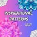 Inspirational Patters: 40 Beautiful Designs for Relaxation, Stress Relief & Mindful Coloring