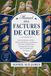 MANUEL DES FACTURES DE CIRE: Guide pratique des astrilds – Habitat, alimentation, reproduction, coloration, comportement, aménagement de la cage, soins et identification des espèces
