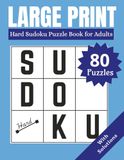 Large Print Sudoku for Adults - Volume 3 (Hard): 80 Hard Puzzles | Large Print Sudoku for Adults & Seniors | Stress-Free Brain Games