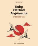 Ruby Method Arguments: From Your First Call to Metaprogramming