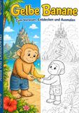Gelbe Banane: Zum Vorlesen, Entdecken und Ausmalen