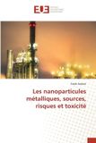 Les Editions Universitaires Europeennes Les nanoparticules métalliques, sources, risques et toxicité Paperback