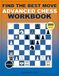 Find Move- Advanced Chess Workbook: Critical Position Training with Fully Explained Solutions for Candidate Selection, Deep Calculation, and Practical Decision-Making