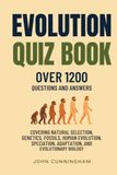 Evolution Quiz Book - Over 1,200 Questions and Answers: Covering Natural Selection, Genetics, Fossils, Human Evolution, Speciation, Adaptation, and Evolutionary Biology