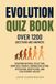 Evolution Quiz Book - Over 1,200 Questions and Answers: Covering Natural Selection, Genetics, Fossils, Human Evolution, Speciation, Adaptation, and Evolutionary Biology