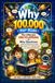 Why 100,000 for Kids: The Ultimate Encyclopedia of Why Questions