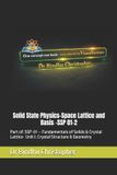 Solid Independently Published Microlearning in Solid State Physics- Solid State Physics-Space Lattice and Basis